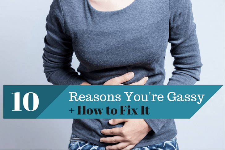 10 Reasons You Re Gassy How To Fix It