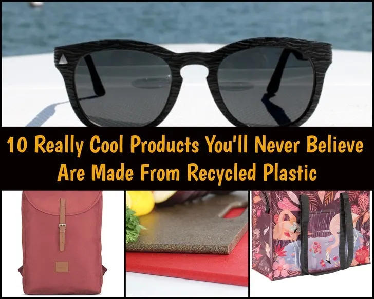 15 Cool Products You'd Never Guess are Made from Recycled Plastic